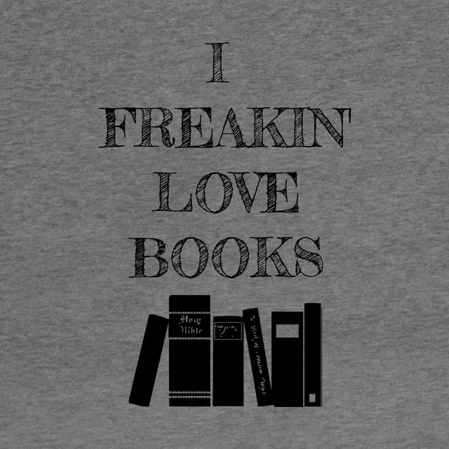 I Freakin' Love Books by Carol Oliveira